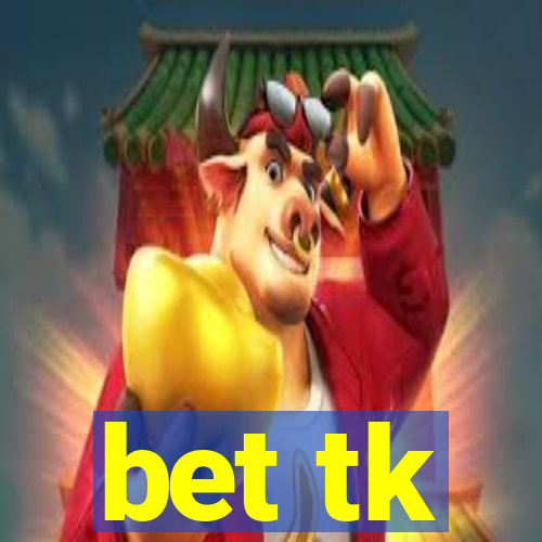 bet tk