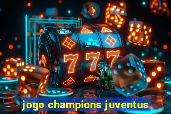 jogo champions juventus