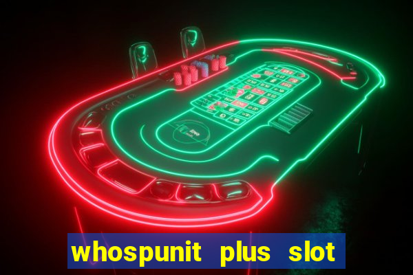 whospunit plus slot machine bonuses