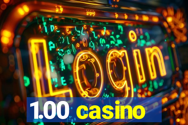 1.00 casino