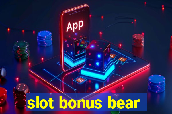 slot bonus bear