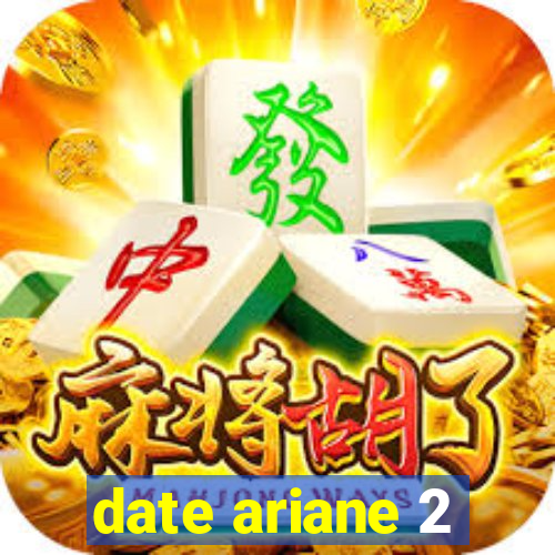 date ariane 2