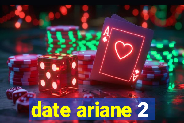 date ariane 2