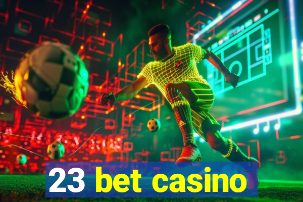 23 bet casino