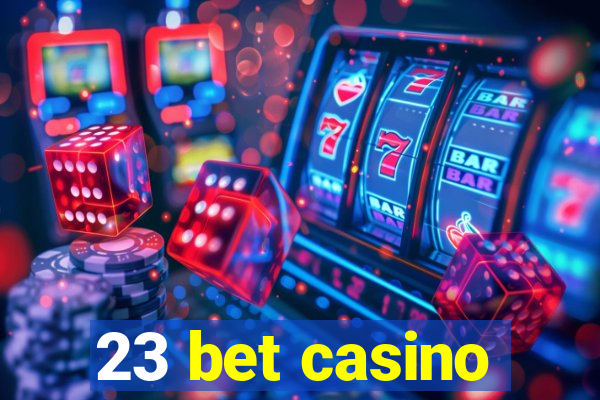 23 bet casino