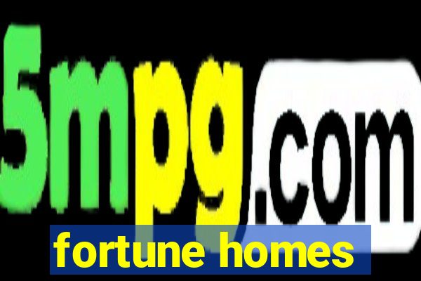 fortune homes