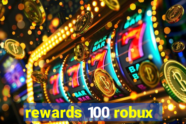 rewards 100 robux