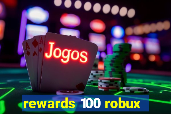 rewards 100 robux