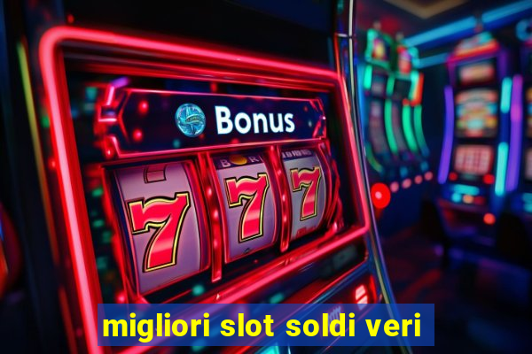 migliori slot soldi veri