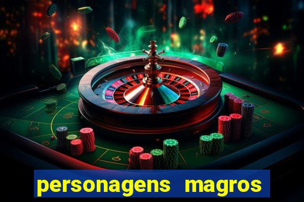 personagens magros e altos