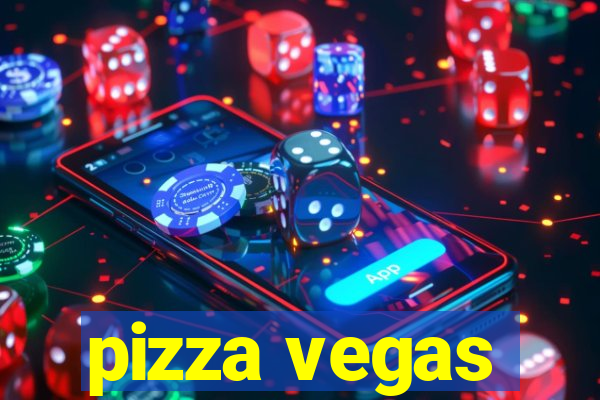 pizza vegas