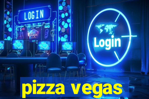 pizza vegas