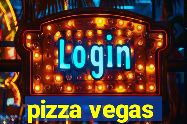 pizza vegas