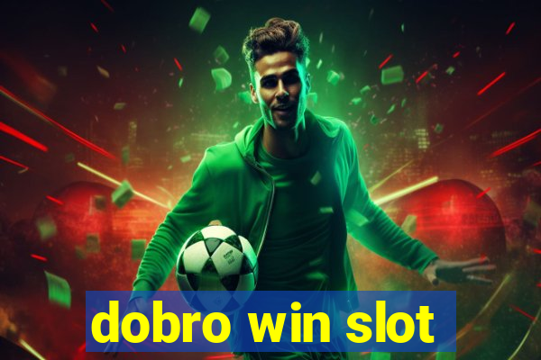 dobro win slot