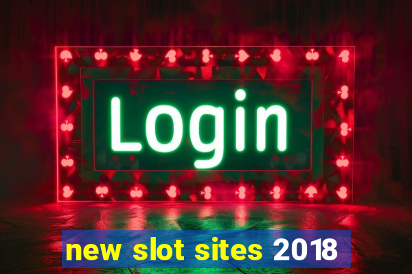 new slot sites 2018