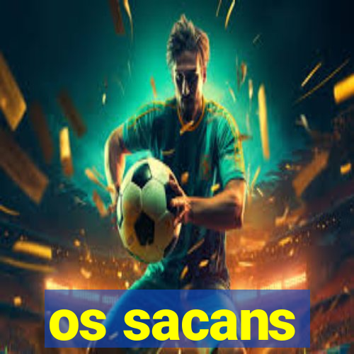 os sacans