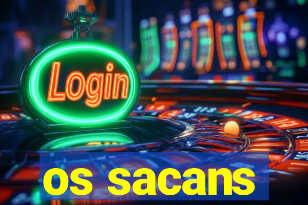 os sacans