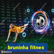 bruninha fitnes