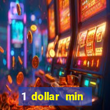 1 dollar min deposit casino