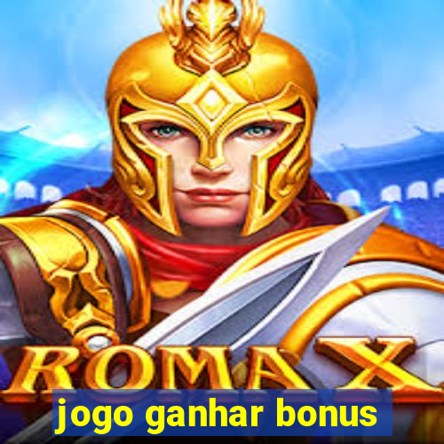 jogo ganhar bonus