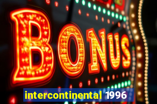 intercontinental 1996