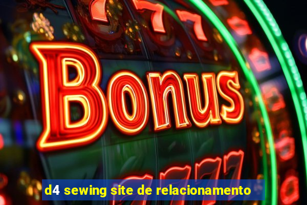 d4 sewing site de relacionamento