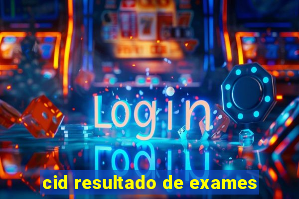 cid resultado de exames