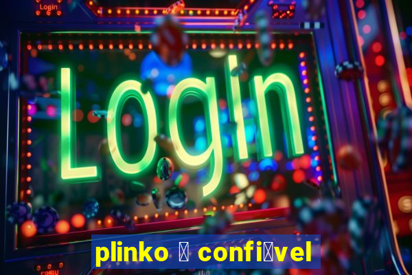 plinko 茅 confi谩vel