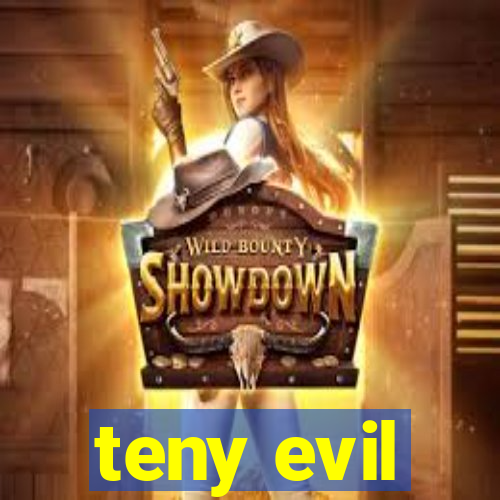 teny evil