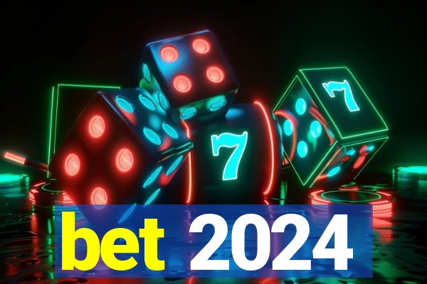 bet 2024