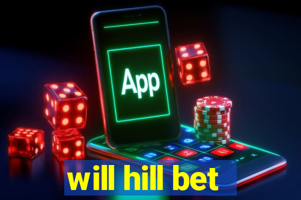 will hill bet