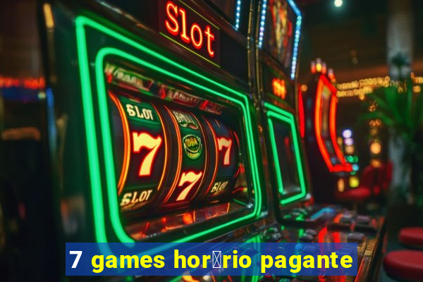 7 games hor谩rio pagante