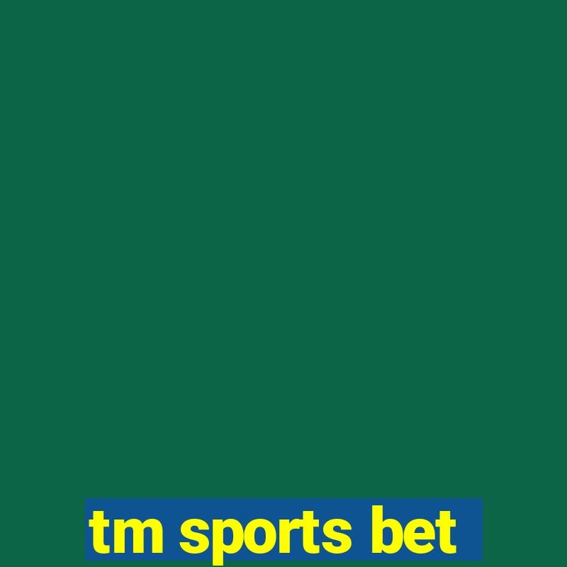 tm sports bet