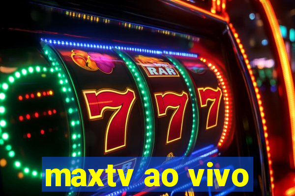 maxtv ao vivo