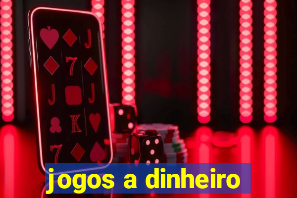 jogos a dinheiro