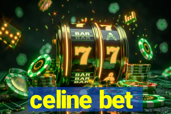 celine bet