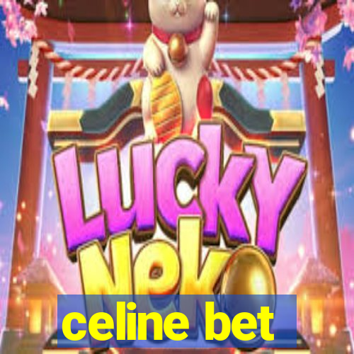 celine bet