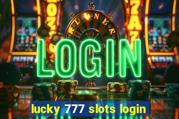 lucky 777 slots login