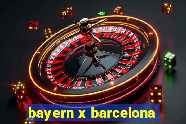 bayern x barcelona