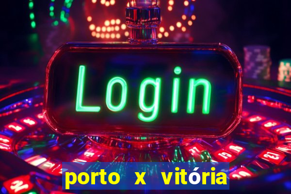 porto x vitória sc palpite