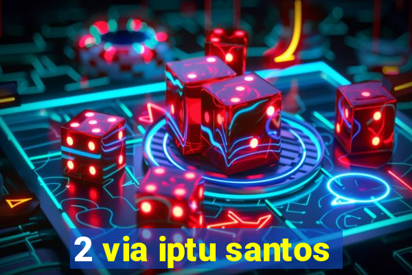 2 via iptu santos