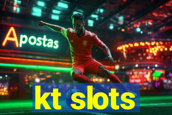 kt slots