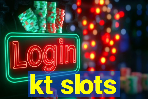 kt slots