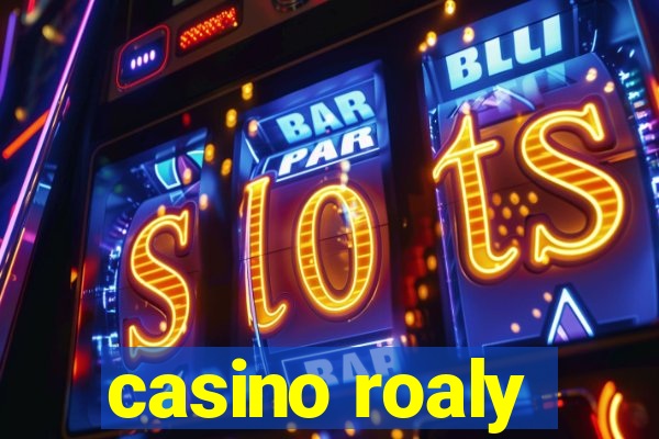 casino roaly