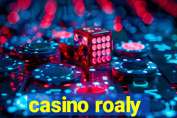 casino roaly