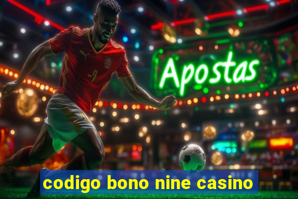 codigo bono nine casino