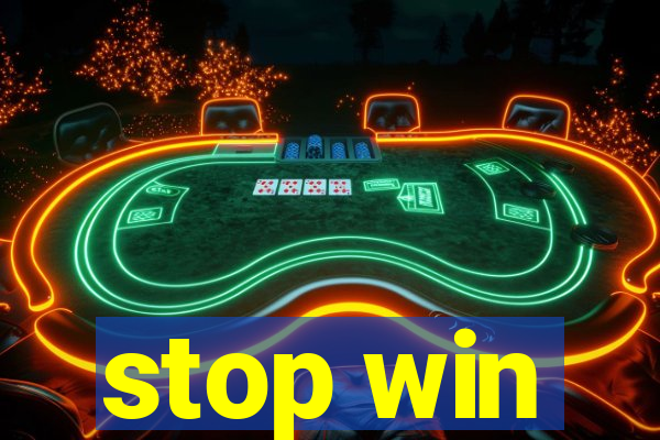 stop win