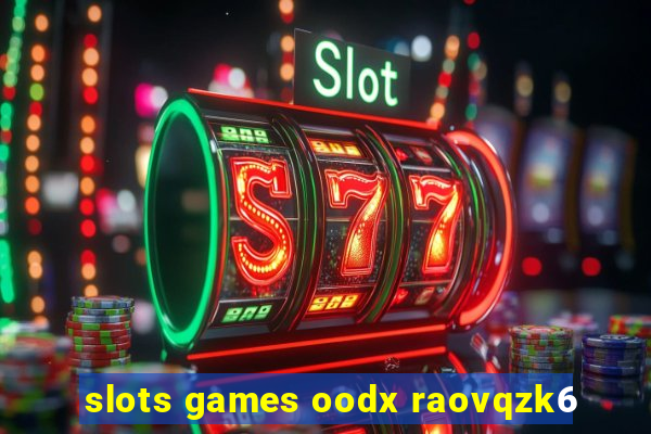 slots games oodx raovqzk6