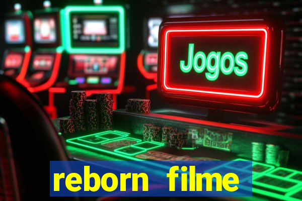 reborn filme completo dublado