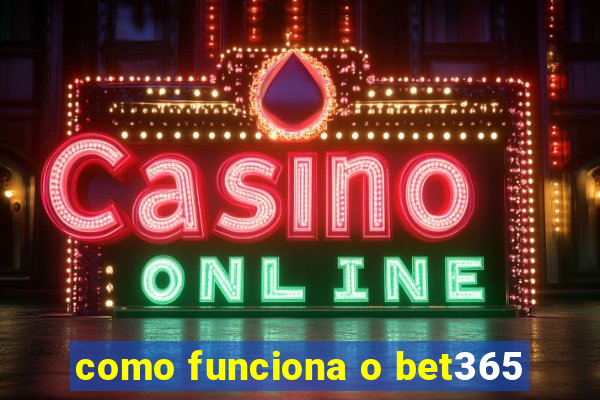 como funciona o bet365